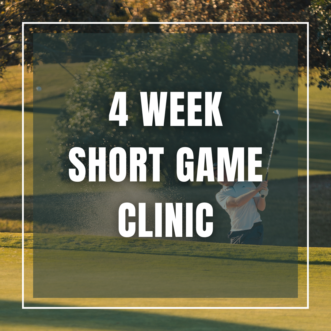 4 WEEK SHORT GAME CLINIC